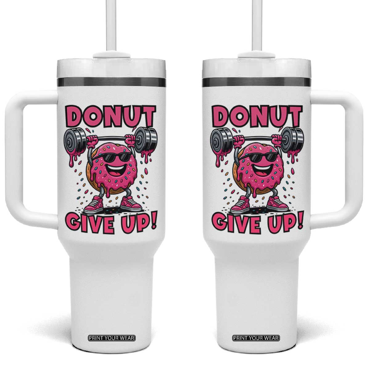Donut Give Up Tumbler With Handle Fitness Motivation For Donut Lovers TS12 One Size: 40 oz White Print Your Wear