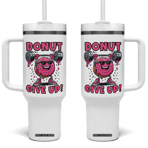 Donut Give Up Tumbler With Handle Fitness Motivation For Donut Lovers TS12 One Size: 40 oz White Print Your Wear