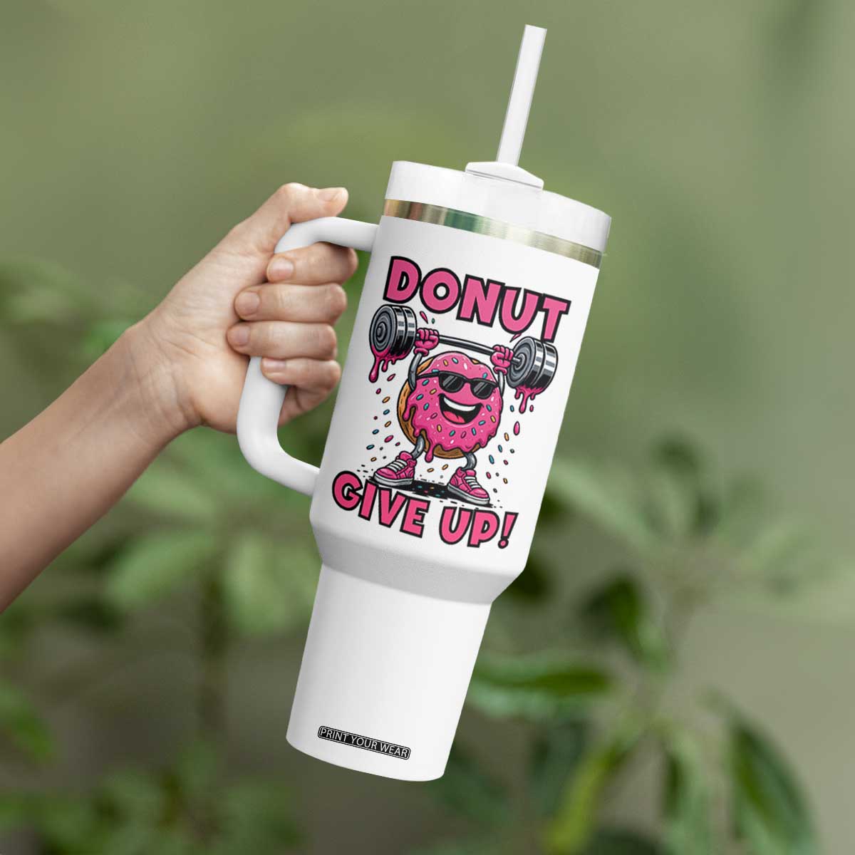 Donut Give Up Tumbler With Handle Fitness Motivation For Donut Lovers TS12 Print Your Wear