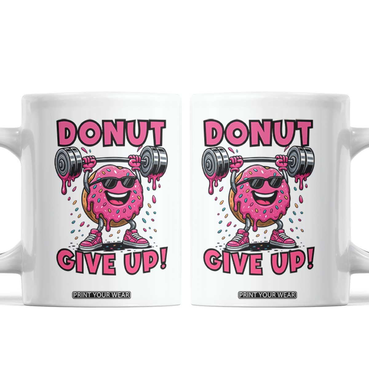 Donut Give Up Coffee Mug Fitness Motivation For Donut Lovers TS12 White Print Your Wear