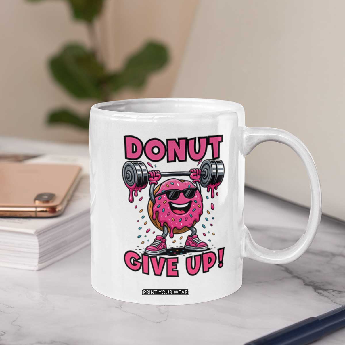 Donut Give Up Coffee Mug Fitness Motivation For Donut Lovers TS12 Print Your Wear