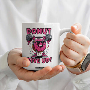 Donut Give Up Coffee Mug Fitness Motivation For Donut Lovers TS12 Print Your Wear