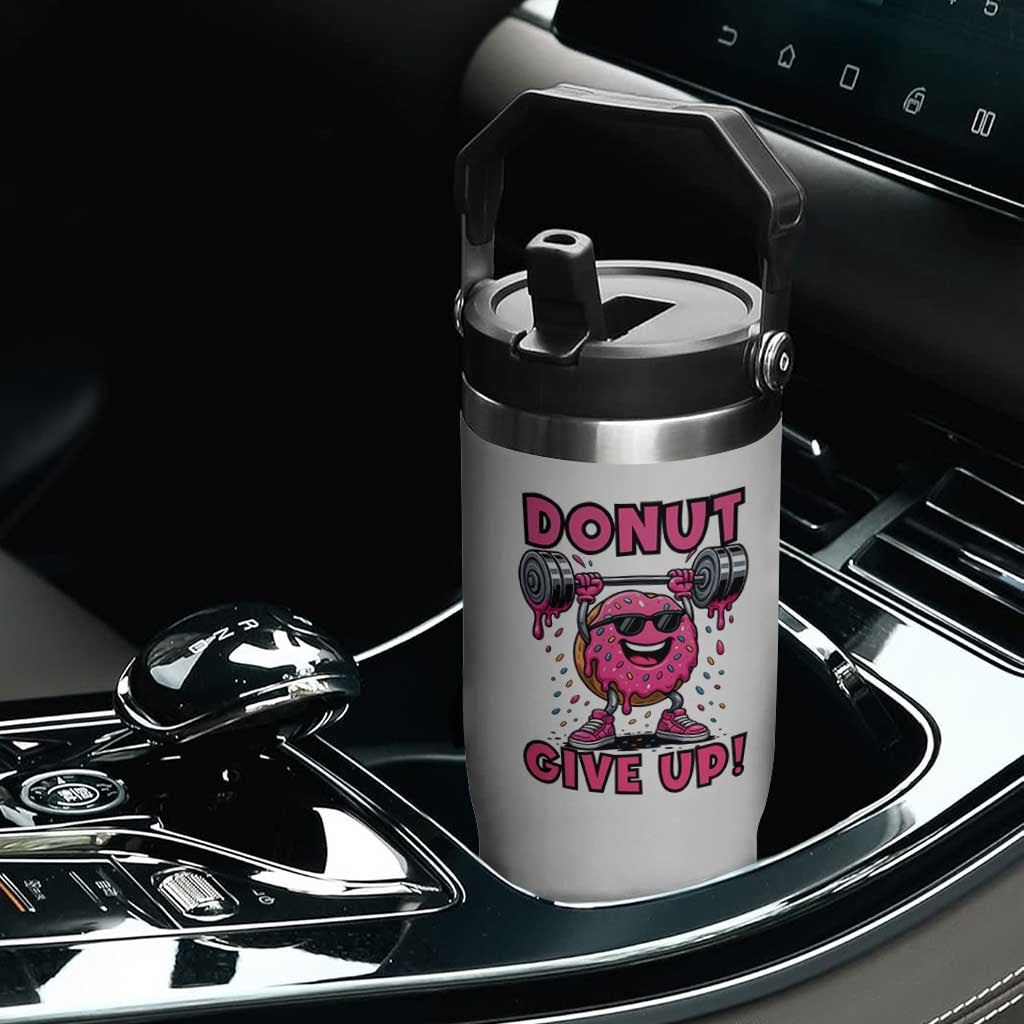 Donut Give Up Flip Straw Tumbler Fitness Motivation For Donut Lovers TS12 Print Your Wear