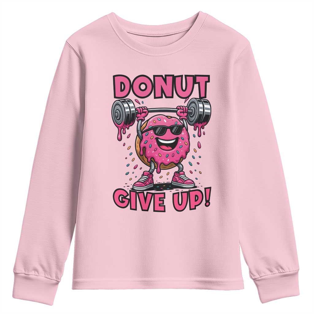 Donut Give Up Youth Sweatshirt Fitness Motivation For Donut Lovers TS12 Light Pink Print Your Wear