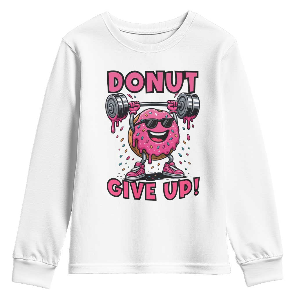 Donut Give Up Youth Sweatshirt Fitness Motivation For Donut Lovers TS12 White Print Your Wear