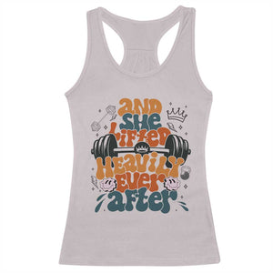 And She Lifted Heavily Ever After Racerback Tank Top Funny Gym Workout Gift TS12 Ice Gray Print Your Wear