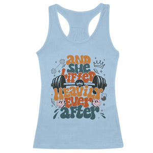 And She Lifted Heavily Ever After Racerback Tank Top Funny Gym Workout Gift TS12 Light Blue Print Your Wear