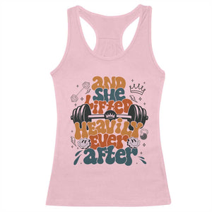 And She Lifted Heavily Ever After Racerback Tank Top Funny Gym Workout Gift TS12 Light Pink Print Your Wear