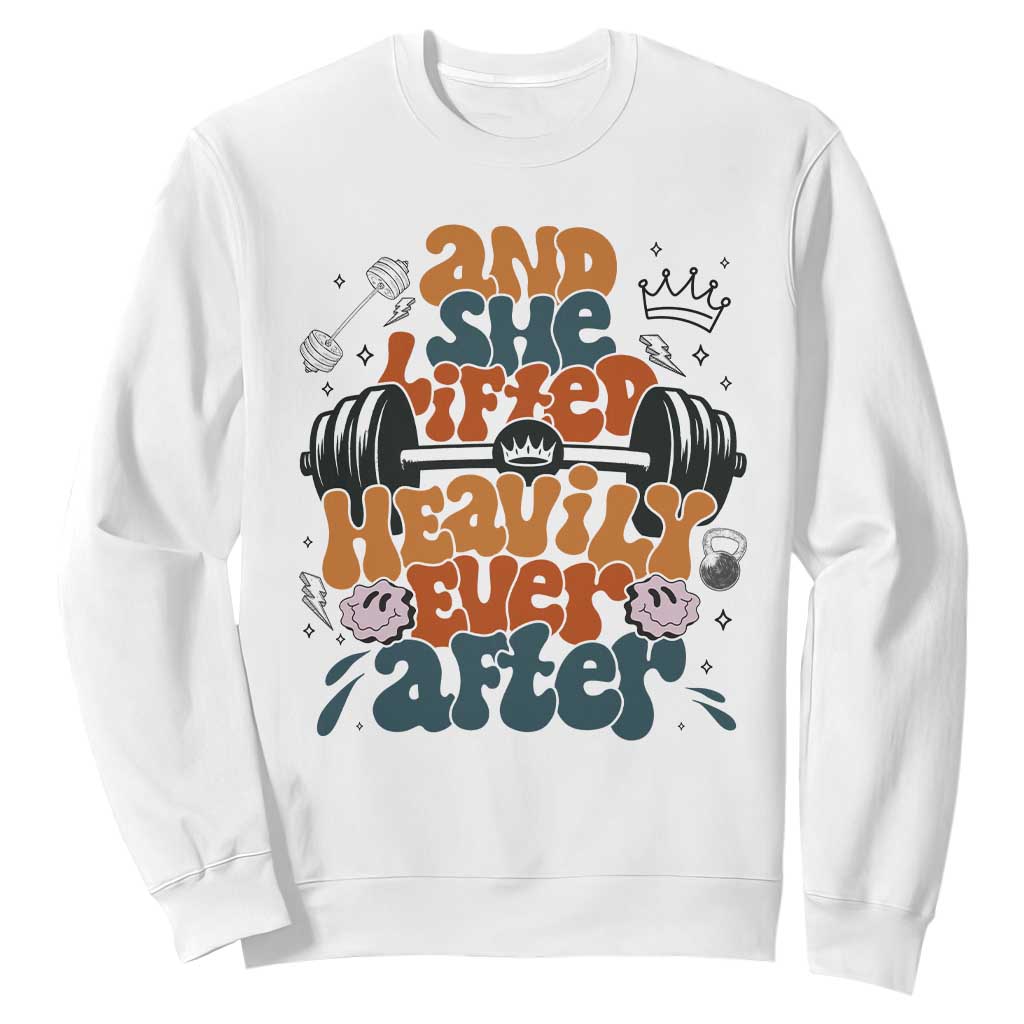 And She Lifted Heavily Ever After Sweatshirt Funny Gym Workout Gift TS12 White Print Your Wear