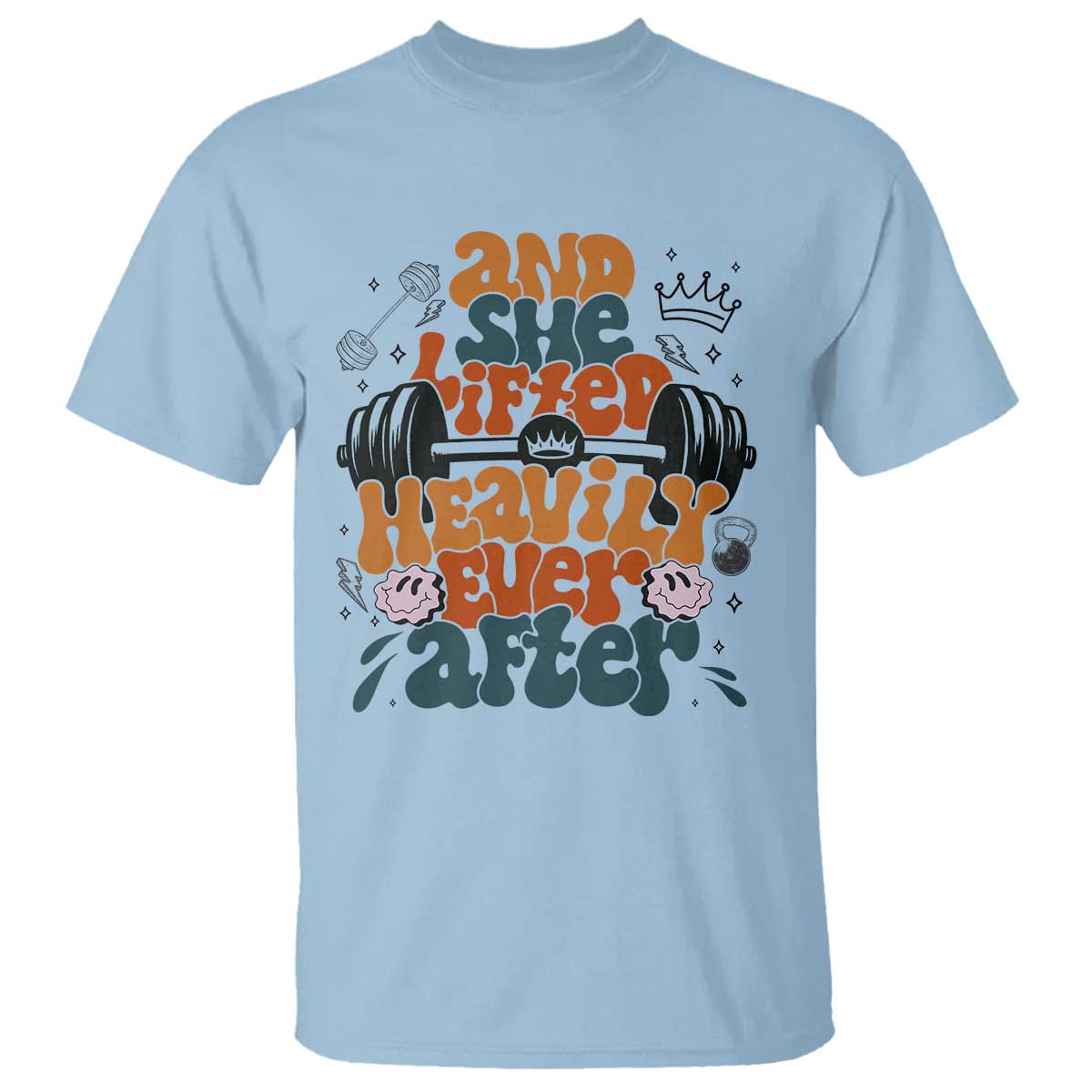 And She Lifted Heavily Ever After T Shirt Funny Gym Workout Gift TS12 Light Blue Print Your Wear