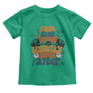 And She Lifted Heavily Ever After Toddler T Shirt Funny Gym Workout Gift TS12 Irish Green Print Your Wear