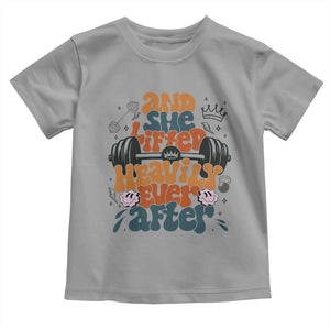 And She Lifted Heavily Ever After Toddler T Shirt Funny Gym Workout Gift TS12 Sport Gray Print Your Wear