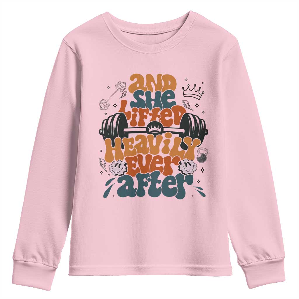 And She Lifted Heavily Ever After Youth Sweatshirt Funny Gym Workout Gift TS12 Light Pink Print Your Wear