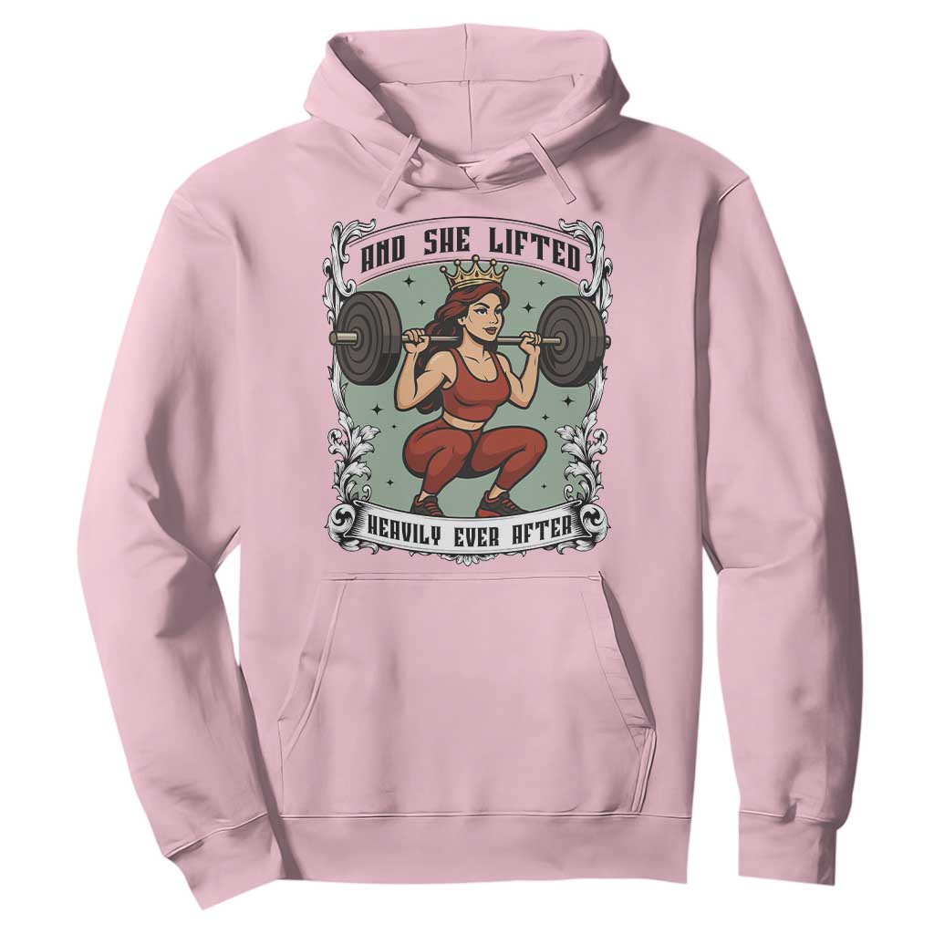 And She Lifted Heavily Ever After Hoodie Women Weightlifting Humor Gift TS12 Light Pink Print Your Wear