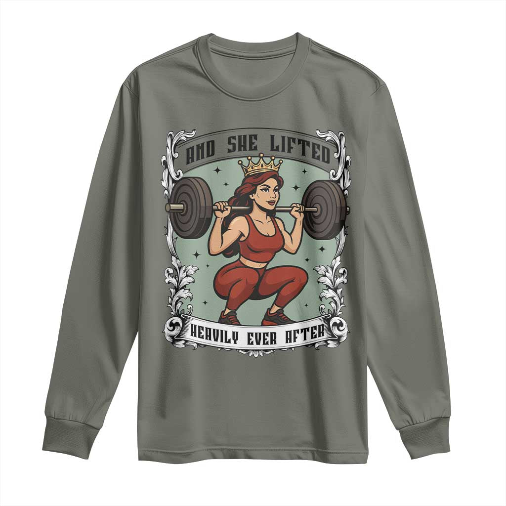 And She Lifted Heavily Ever After Long Sleeve Shirt Women Weightlifting Humor Gift TS12 Military Green Print Your Wear