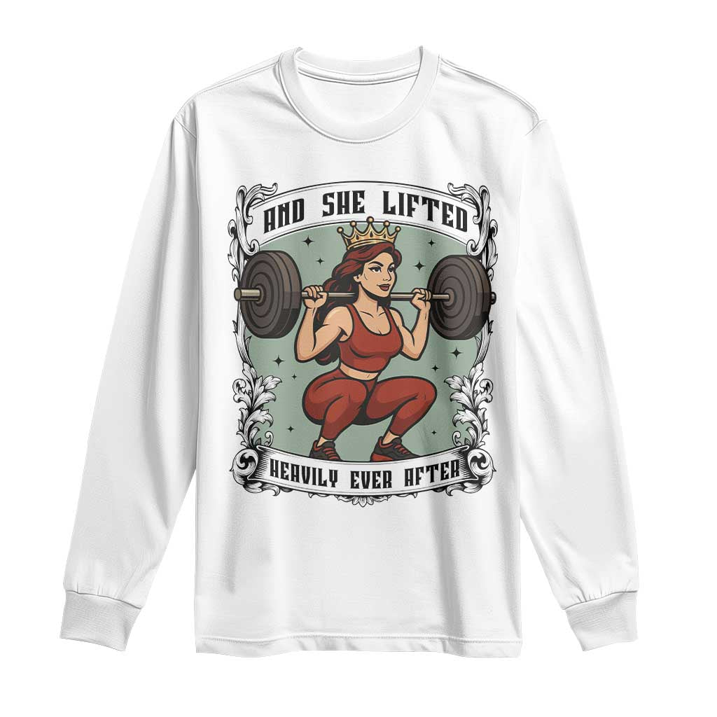 And She Lifted Heavily Ever After Long Sleeve Shirt Women Weightlifting Humor Gift TS12 White Print Your Wear