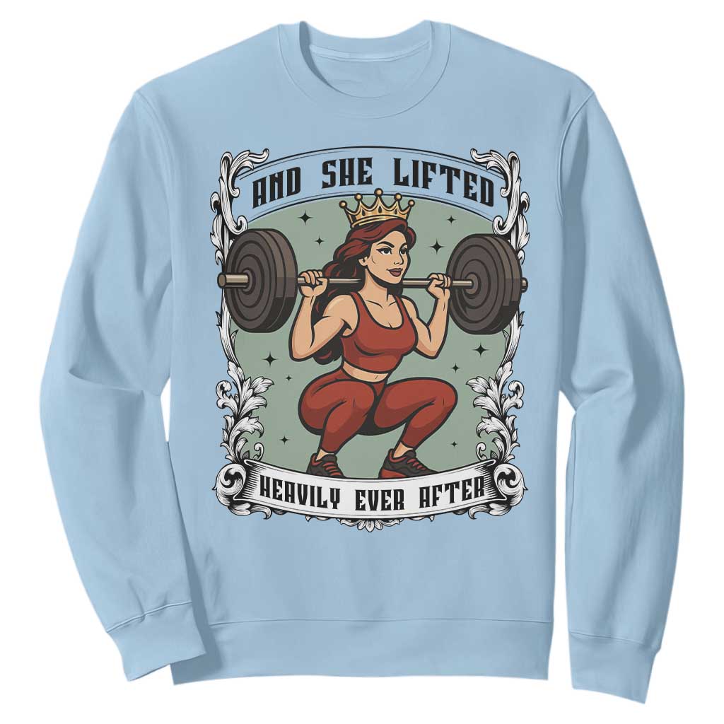 And She Lifted Heavily Ever After Sweatshirt Women Weightlifting Humor Gift TS12 Light Blue Print Your Wear