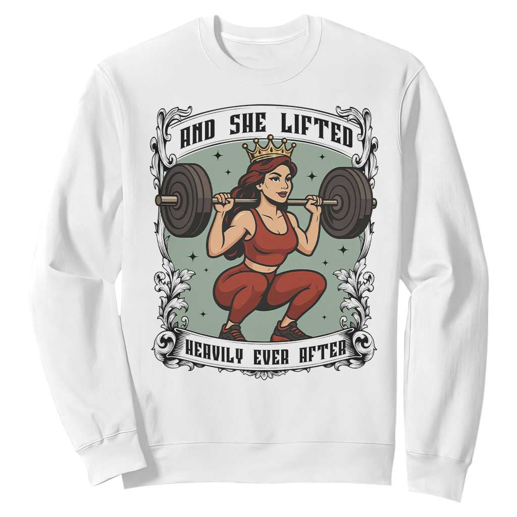 And She Lifted Heavily Ever After Sweatshirt Women Weightlifting Humor Gift TS12 White Print Your Wear