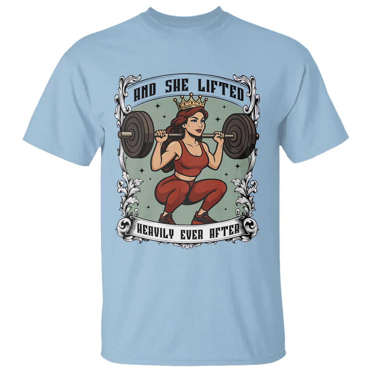 And She Lifted Heavily Ever After T Shirt Women Weightlifting Humor Gift TS12 Light Blue Print Your Wear