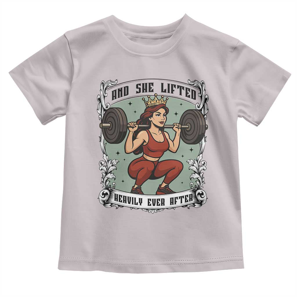 And She Lifted Heavily Ever After Toddler T Shirt Women Weightlifting Humor Gift TS12 Ice Gray Print Your Wear