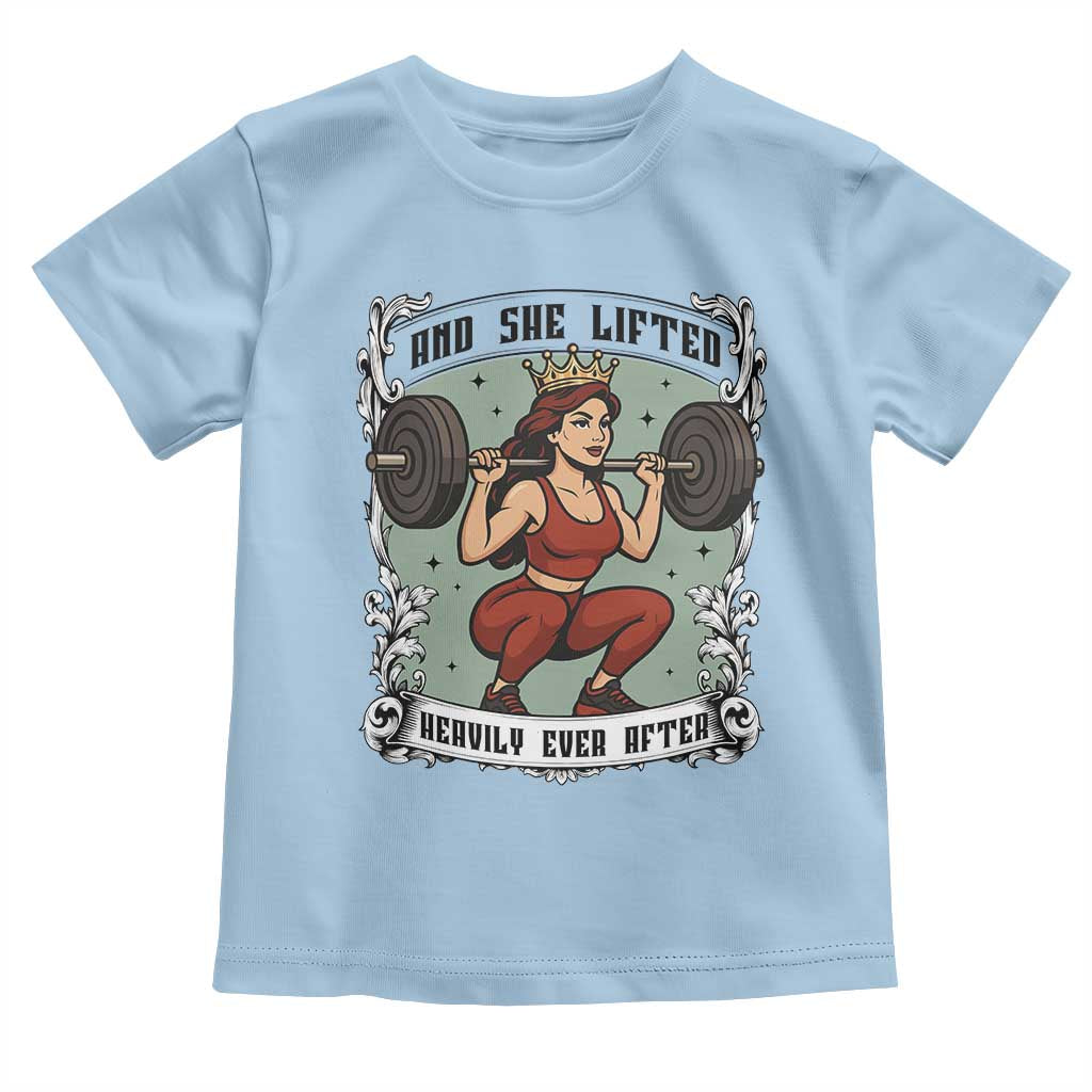 And She Lifted Heavily Ever After Toddler T Shirt Women Weightlifting Humor Gift TS12 Light Blue Print Your Wear