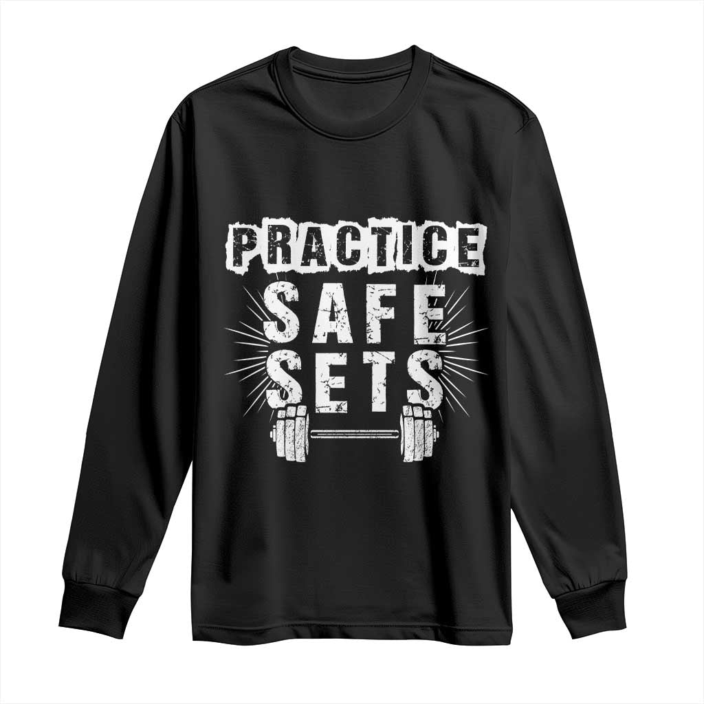 Practice Safe Sets Long Sleeve Shirt Funny Gym Workout Gift TS12 Black Print Your Wear