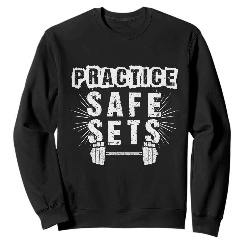 Practice Safe Sets Sweatshirt Funny Gym Workout Gift TS12 Black Print Your Wear