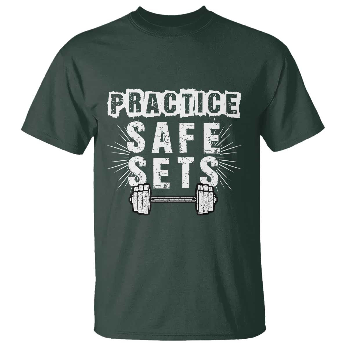 Practice Safe Sets T Shirt Funny Gym Workout Gift TS12 Dark Forest Green Print Your Wear