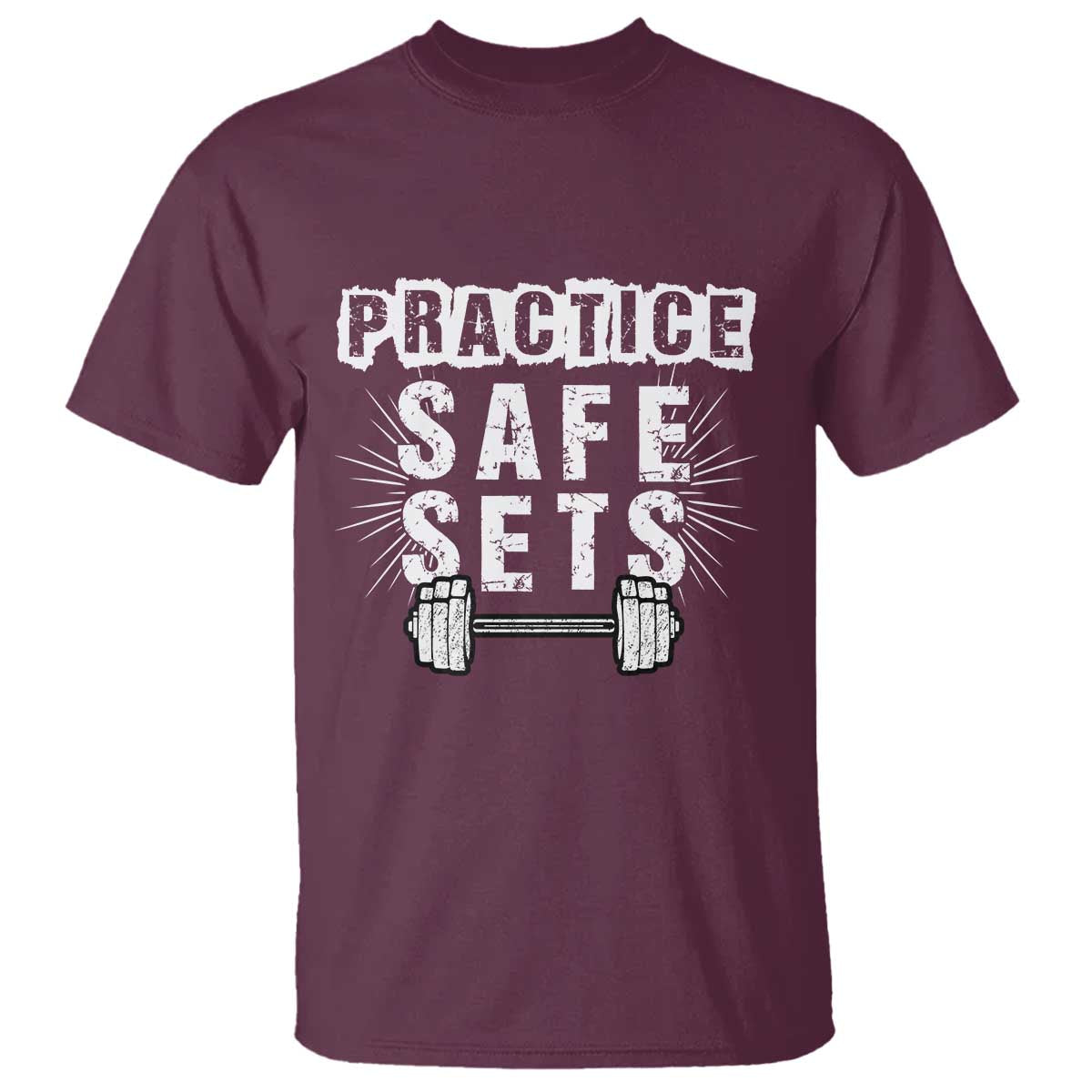 Practice Safe Sets T Shirt Funny Gym Workout Gift TS12 Maroon Print Your Wear