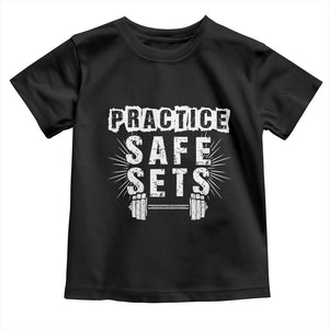 Practice Safe Sets Toddler T Shirt Funny Gym Workout Gift TS12 Black Print Your Wear