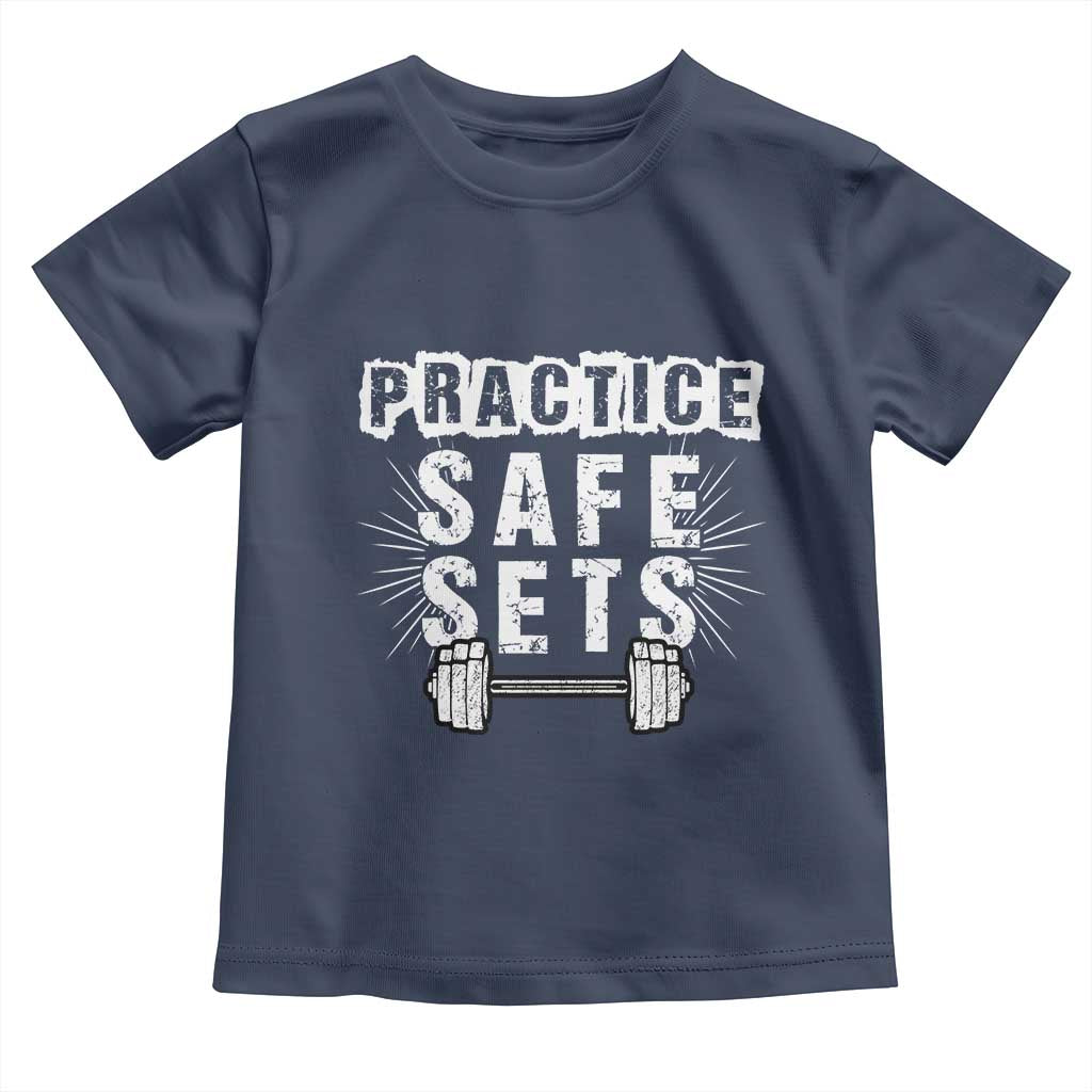 Practice Safe Sets Toddler T Shirt Funny Gym Workout Gift TS12 Navy Print Your Wear