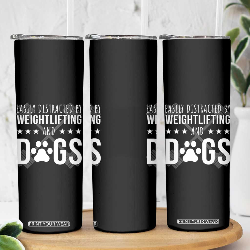 Easily Distracted By Weightlifting And Dogs Skinny Tumbler Funny Gym Gift TS12 Print Your Wear