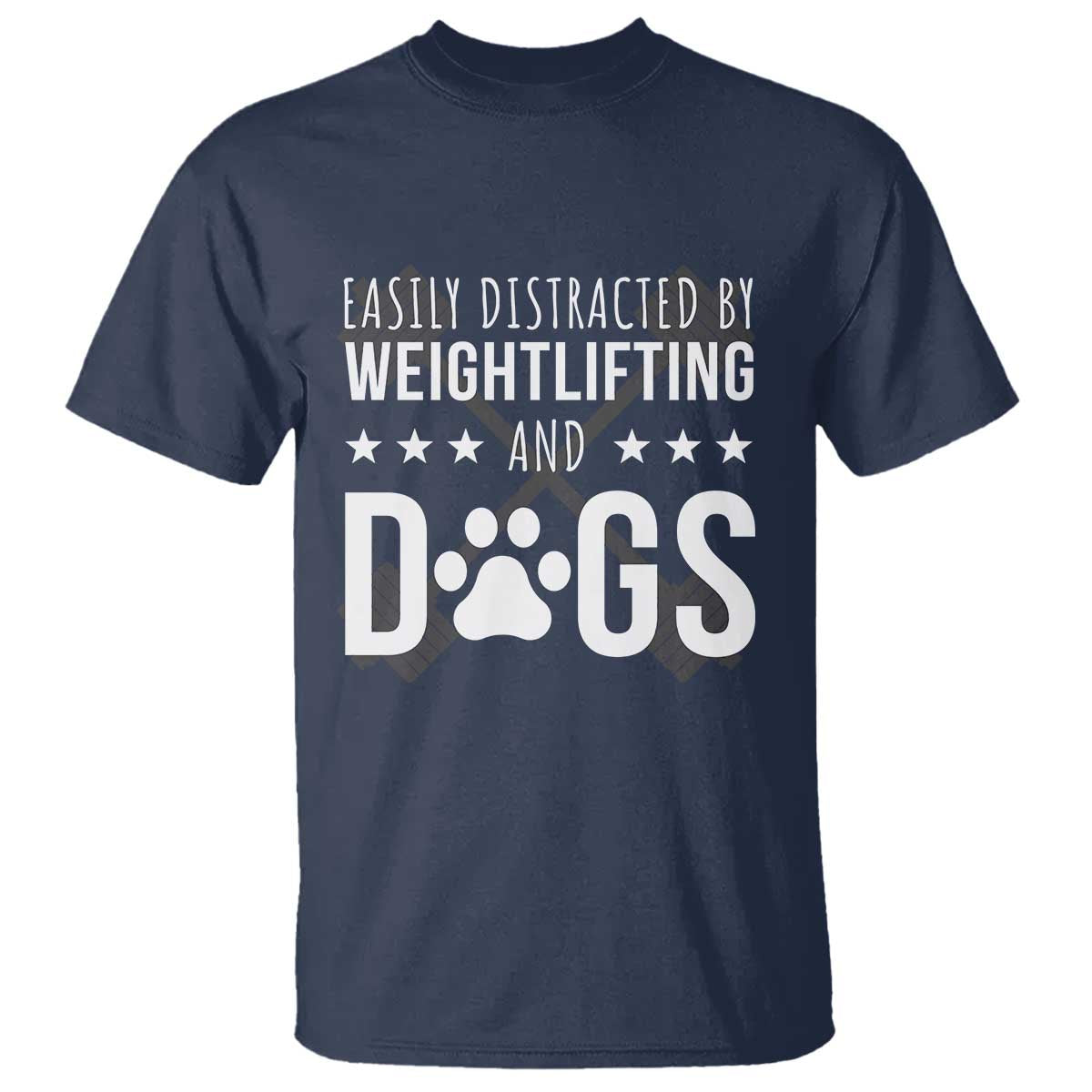 Easily Distracted By Weightlifting And Dogs T Shirt Funny Gym Gift TS12 Navy Print Your Wear