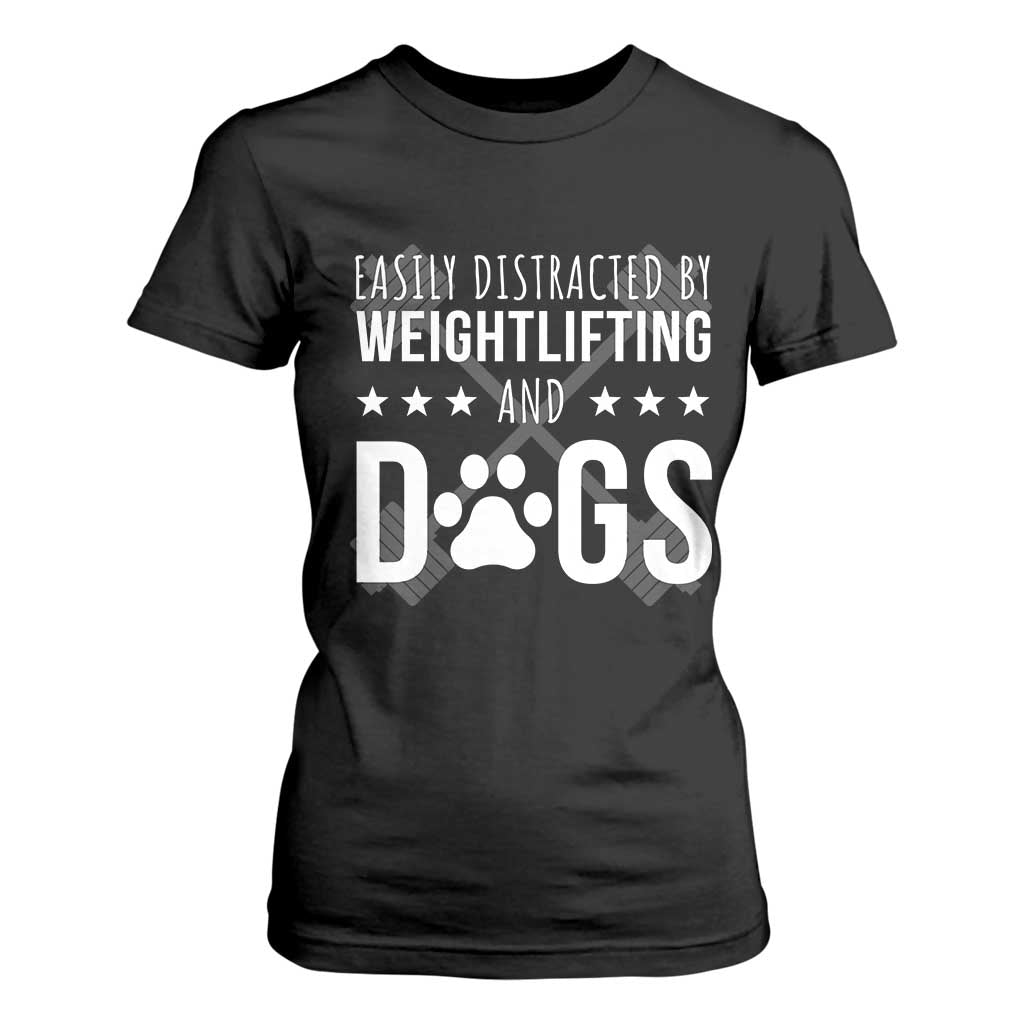 Easily Distracted By Weightlifting And Dogs T Shirt For Women Funny Gym Gift TS12 Black Print Your Wear