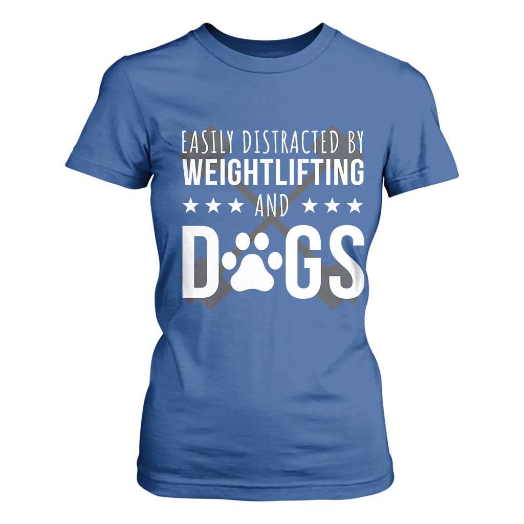 Easily Distracted By Weightlifting And Dogs T Shirt For Women Funny Gym Gift TS12 Royal Blue Print Your Wear