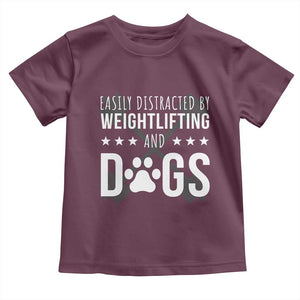 Easily Distracted By Weightlifting And Dogs Toddler T Shirt Funny Gym Gift TS12 Maroon Print Your Wear