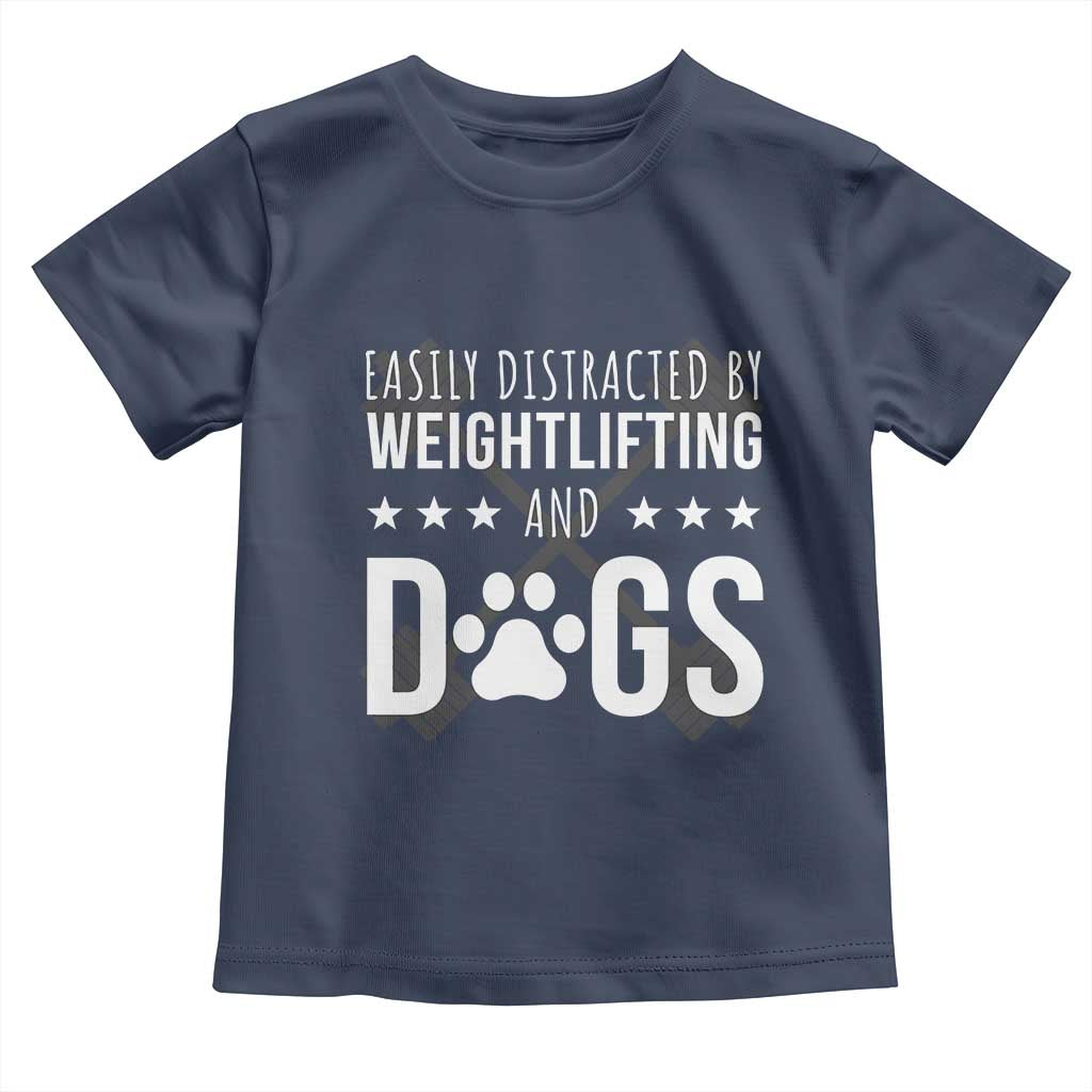 Easily Distracted By Weightlifting And Dogs Toddler T Shirt Funny Gym Gift TS12 Navy Print Your Wear