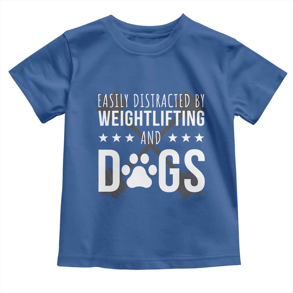 Easily Distracted By Weightlifting And Dogs Toddler T Shirt Funny Gym Gift TS12 Royal Blue Print Your Wear