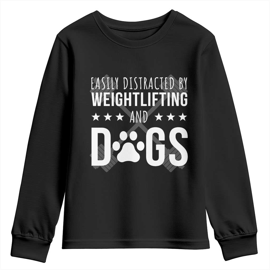 Easily Distracted By Weightlifting And Dogs Youth Sweatshirt Funny Gym Gift TS12 Black Print Your Wear