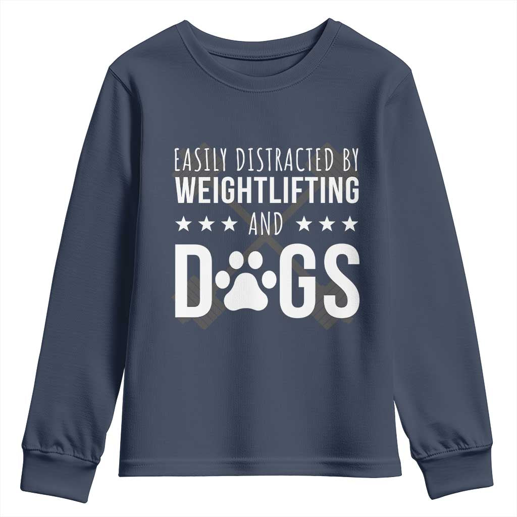 Easily Distracted By Weightlifting And Dogs Youth Sweatshirt Funny Gym Gift TS12 Navy Print Your Wear