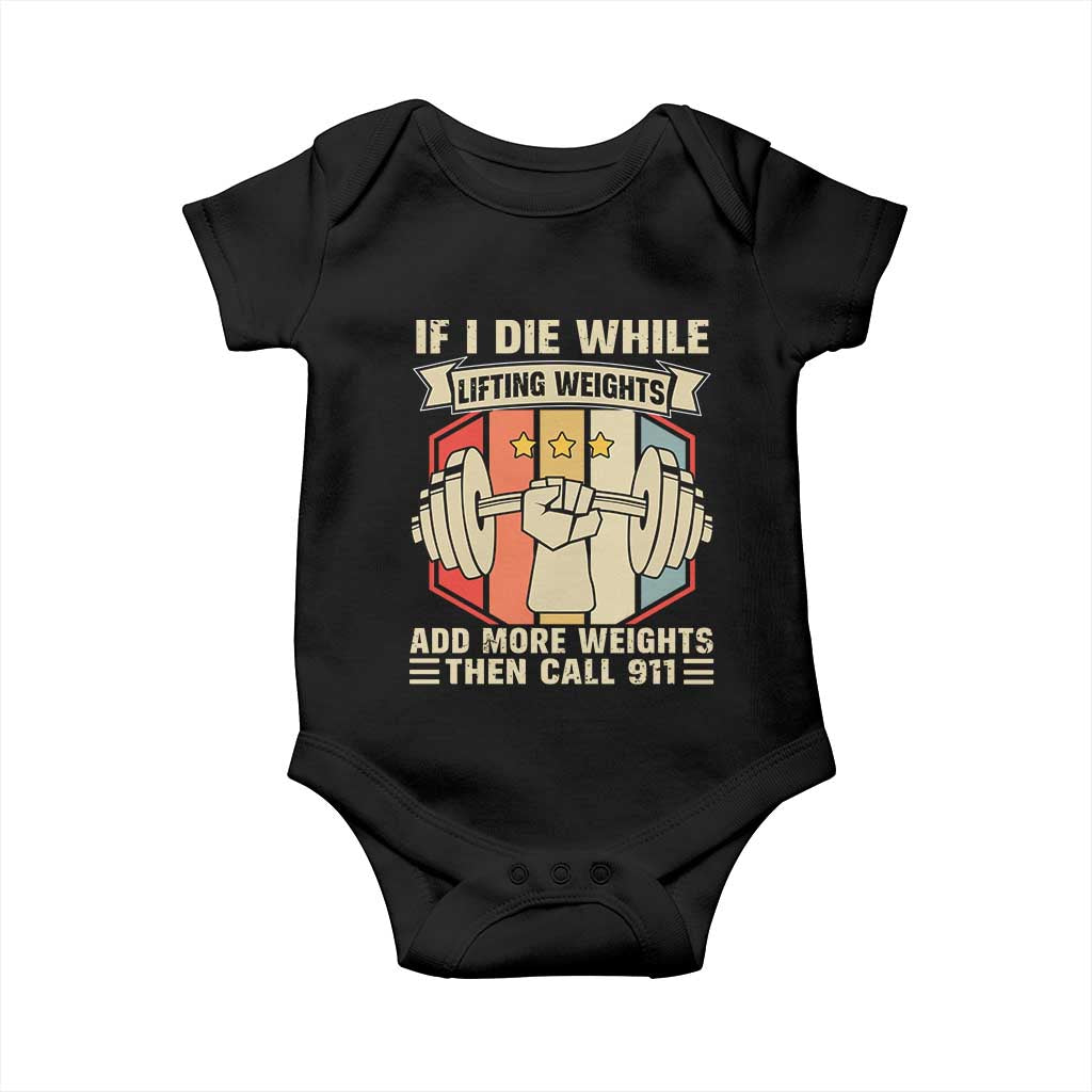 If I Die While Lifting Weights Baby Onesie Funny Weightlifting Fitness Gift TS12 Black Print Your Wear