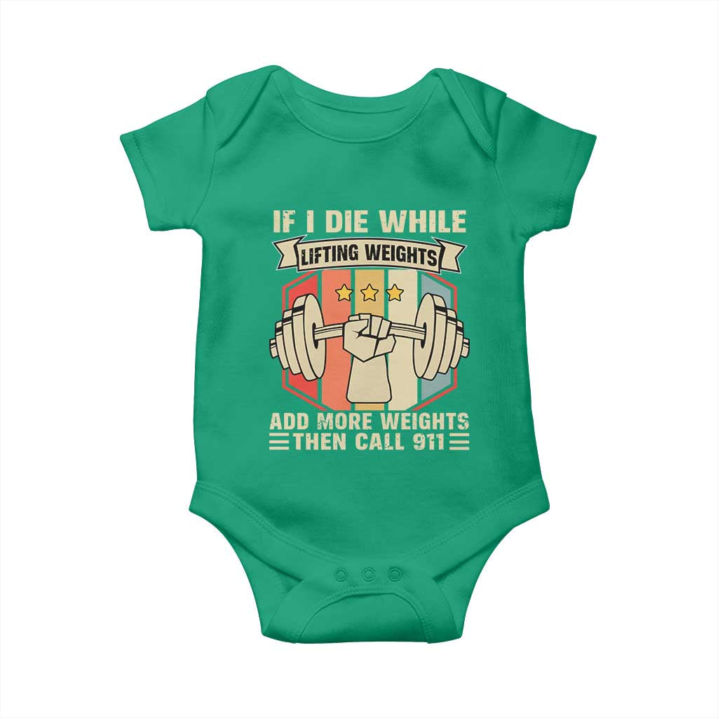 If I Die While Lifting Weights Baby Onesie Funny Weightlifting Fitness Gift TS12 Irish Green Print Your Wear