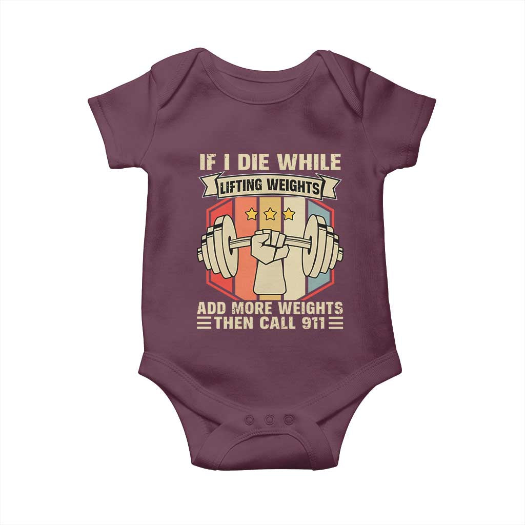 If I Die While Lifting Weights Baby Onesie Funny Weightlifting Fitness Gift TS12 Maroon Print Your Wear