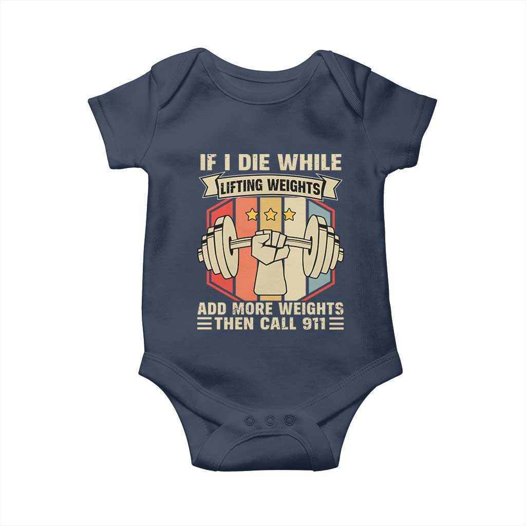 If I Die While Lifting Weights Baby Onesie Funny Weightlifting Fitness Gift TS12 Navy Print Your Wear