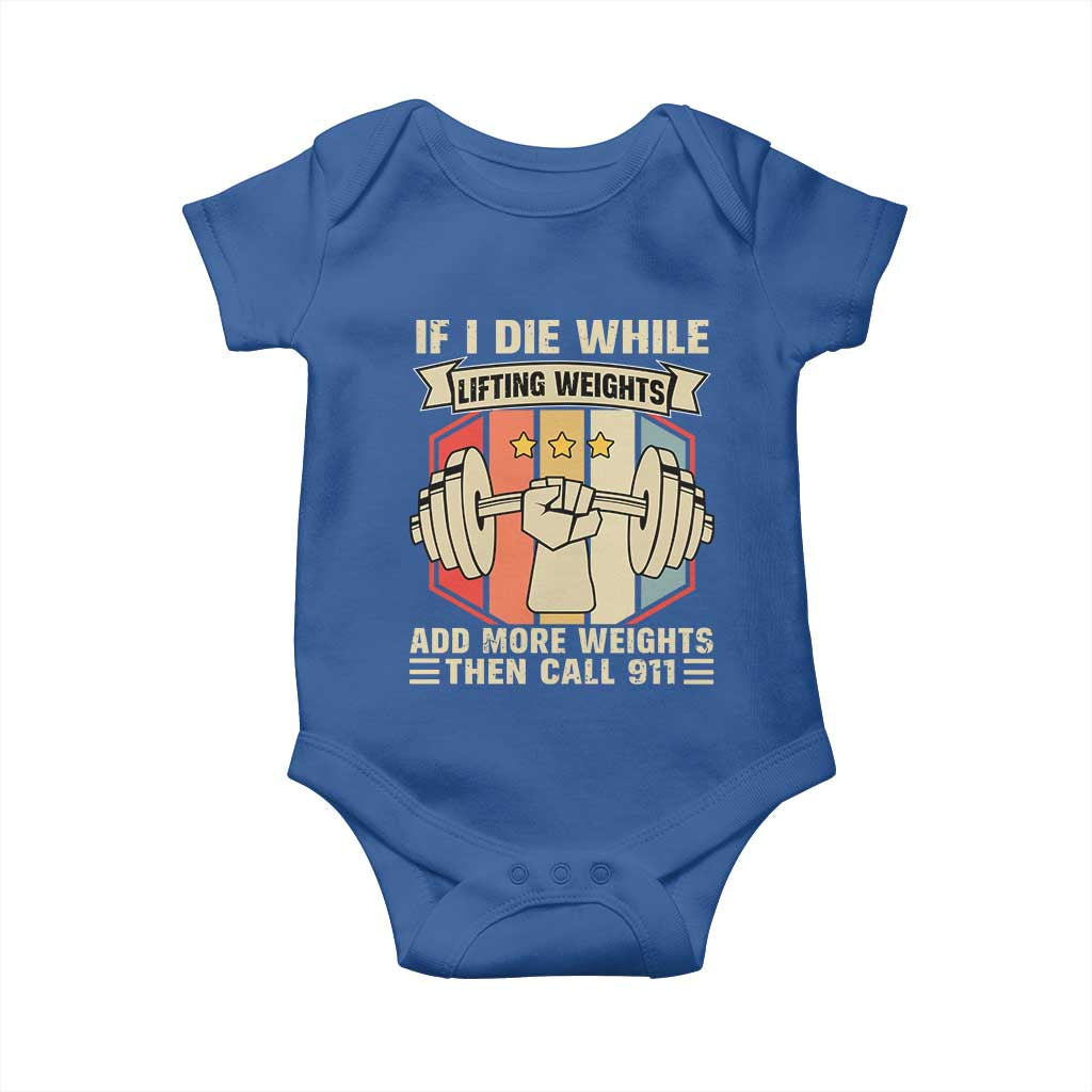 If I Die While Lifting Weights Baby Onesie Funny Weightlifting Fitness Gift TS12 Royal Blue Print Your Wear