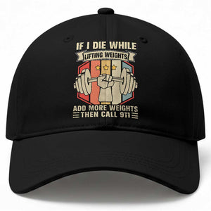 If I Die While Lifting Weights Baseball Cap Funny Weightlifting Fitness Gift TS12 Print Your Wear