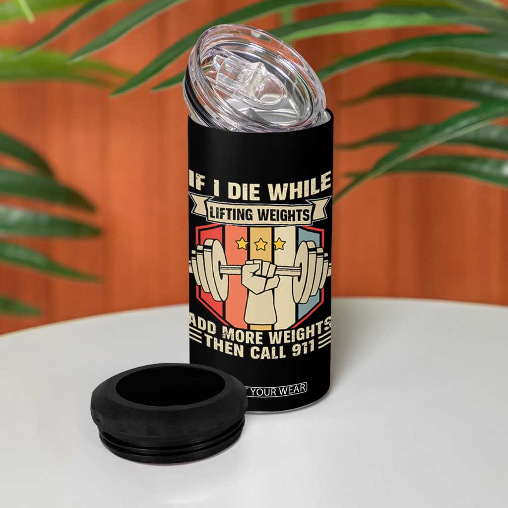 If I Die While Lifting Weights 4 in 1 Can Cooler Tumbler Funny Weightlifting Fitness Gift TS12 Print Your Wear