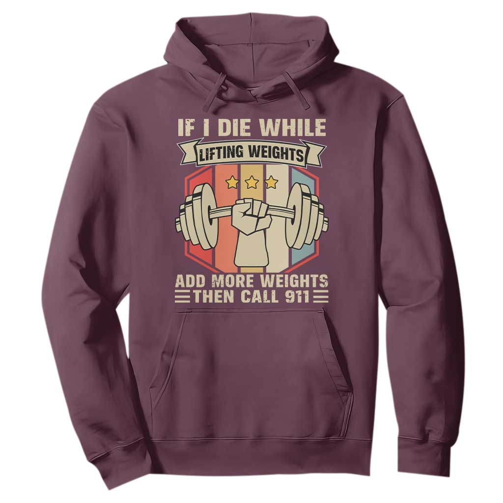 If I Die While Lifting Weights Hoodie Funny Weightlifting Fitness Gift TS12 Maroon Print Your Wear