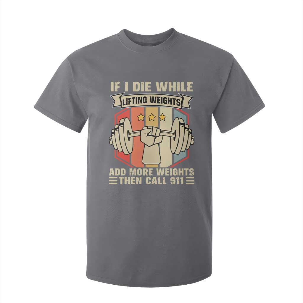 If I Die While Lifting Weights T Shirt For Kid Funny Weightlifting Fitness Gift TS12 Charcoal Print Your Wear