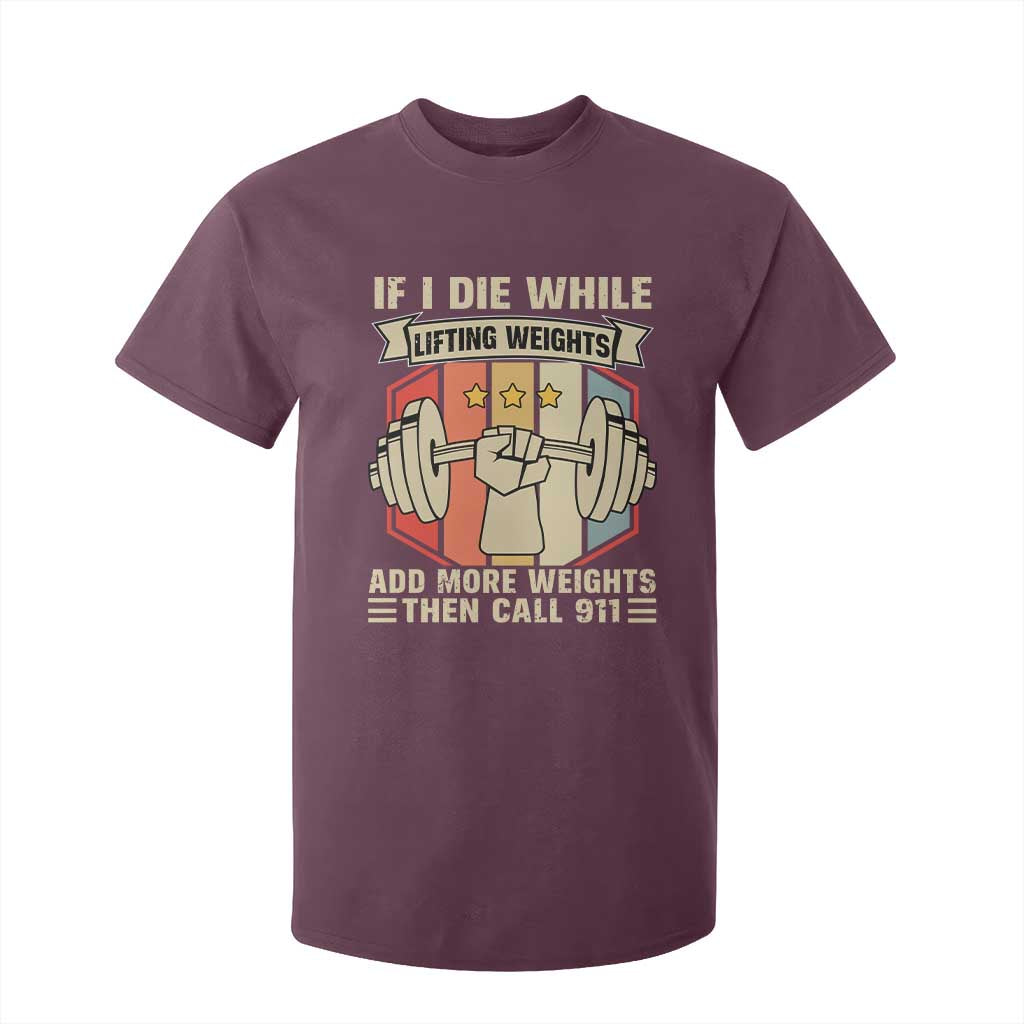 If I Die While Lifting Weights T Shirt For Kid Funny Weightlifting Fitness Gift TS12 Maroon Print Your Wear